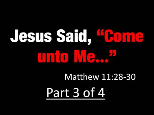 Matthew 11.28-30 Part 3 of 4