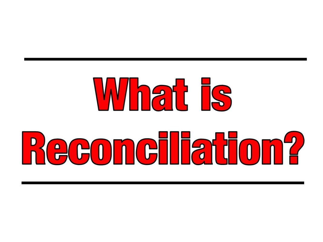 What is Reconciliation?